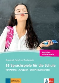 66 Sprachspiele für die Schule (für Partner-, Gruppen- und Plenumsarbeit). Grammatik und Wortschatz.