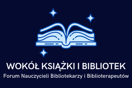 Relacja z I Forum Nauczycieli Bibliotekarzy i Biblioterapeutów