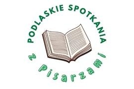 Podlaskie Spotkania z Pisarzami. Sprawozdanie z 13. edycji