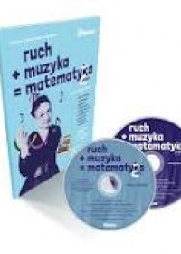 Ruch + muzyka = matematyka. Cz. 2 /Zuzanna Jastrzębska-Krajewska. Kraków: 2023. - 39 [1] strona ; 19 cm + 2 płyty dźw.
