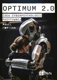 Optimum 2.0 : idea cyberpsychologii pozytywnej.