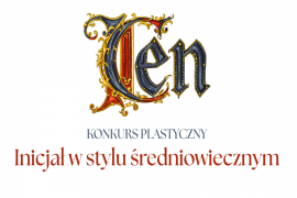 Zaproszenie do udziału w konkursie "Inicjał w stylu średniowiecznym"