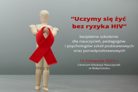 „Uczymy się żyć bez ryzyka HIV” program profilaktyczno-edukacyjny dla nauczycieli