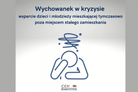 Relacja z konferencji "Wychowanek w kryzysie - wsparcie dzieci i młodzieży mieszkającej tymczasowo poza miejscem stałego zamieszkania"