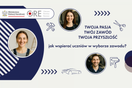 „Twoja pasja – Twój zawód – Twoja przyszłość – jak wspierać uczniów w wyborze zawodu?”