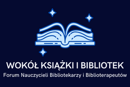 I Forum Nauczycieli Bibliotekarzy i Biblioterapeutów