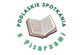 Podlaskie Spotkania z Pisarzami. Sprawozdanie z przebiegu 11 edycji projektu