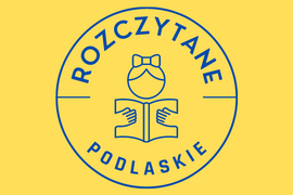 ROZCZYTANE PODLASKIE. Czytamy dzieciom książki związane z regionem. Edycja 2