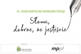 16. Ogólnopolski Konkurs Poezji „Słowa, dobrze, że jesteście”