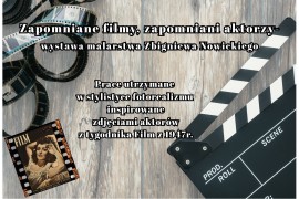Galeria Na Złotej: Zapomniane filmy, zapomniani aktorzy - wystawa malarstwa Zbigniewa Nowickiego.
